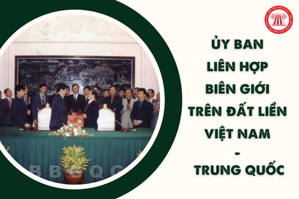Mục đích thành lập Ủy ban liên hợp biên giới trên đất liền Việt Nam - Trung Quốc theo Hiệp định giữa Việt Nam - Trung Quốc 2009?