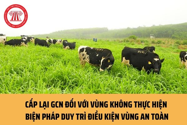 Vùng không thực hiện biện pháp duy trì điều kiện vùng an toàn dịch bệnh có bị đưa ra khỏi danh sách vùng an toàn dịch bệnh không?