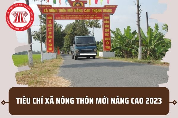 19 Tiêu chí xã nông thôn mới nâng cao năm 2023? Điều kiện đầu tiên của xã đạt chuẩn nông thôn mới nâng cao là gì?