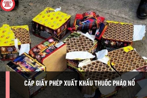 Việc cấp Giấy phép xuất khẩu thuốc pháo nổ tại Cục Cảnh sát QLHC về TTXH được thực hiện theo thủ tục thế nào?