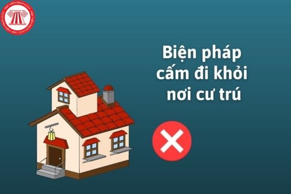 Công dân có được đi làm khi bị cấm đi khỏi nơi cư trú không? Ai có thẩm quyền ra lệnh cấm đi khỏi nơi cư trú?