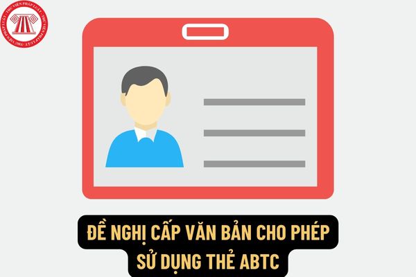 Mẫu đề nghị cấp văn bản cho phép sử dụng thẻ ABTC mới nhất? Hồ sơ đề nghị cho phép sử dụng thẻ ABTC đối với Giám đốc hợp tác xã gồm những giấy tờ gì?