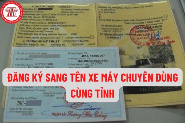 Trình tự đăng ký sang tên xe máy chuyên dùng cùng tỉnh như thế nào? Giấy tờ nào được dùng để xác định quyền sở hữu xe máy chuyên dùng?