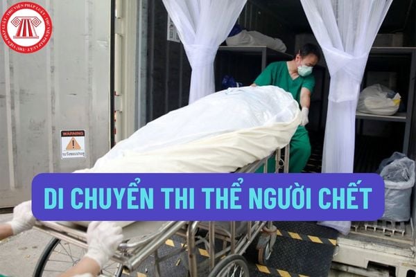 Khi di chuyển thi thể đối với người chết không do dịch bệnh nguy hiểm phải thực hiện như thế nào để đảm bảo vệ sinh?