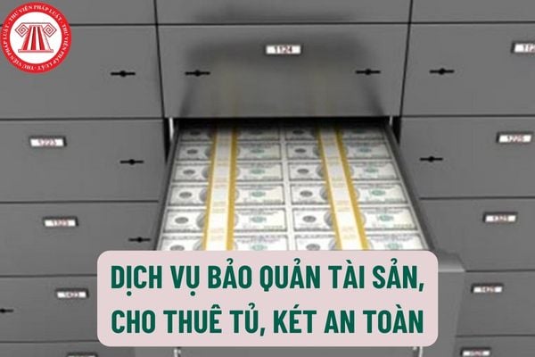 Tài sản trong thực hiện dịch vụ bảo quản tài sản, cho thuê tủ, két an toàn phải đảm bảo yêu cầu gì?