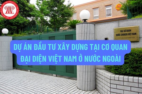  Việc lựa chọn nhà thầu đối với dự án đầu tư xây dựng tại cơ quan đại diện Việt Nam ở nước ngoài đuợc thực hiện như thế nào?