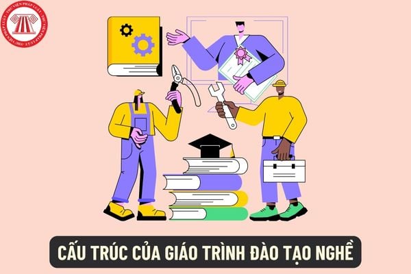 Đề xuất cấu trúc của giáo trình đào tạo nghề trình độ trung cấp, cao đẳng gồm những nội dung gì? 