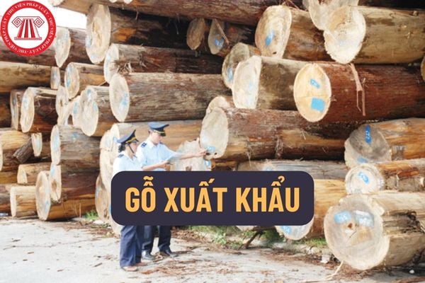 Trình tự thực hiện xác nhận nguồn gốc gỗ trước khi xuất khẩu như thế nào? Hồ sơ gỗ xuất khẩu phải nộp cho cơ quan Hải quan bao gồm những gì?