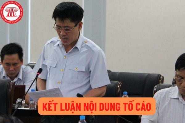 Kết luận nội dung tố cáo phải có những gì? Người giải quyết tố cáo xử lý kết luận nội dung tố cáo như thế nào?