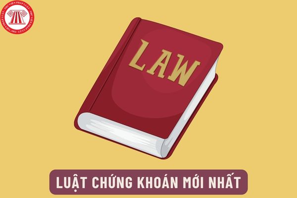 Luật Chứng khoán mới nhất hiện nay là luật nào? Những văn bản nào có hiệu lực hướng dẫn Luật Chứng khoán?