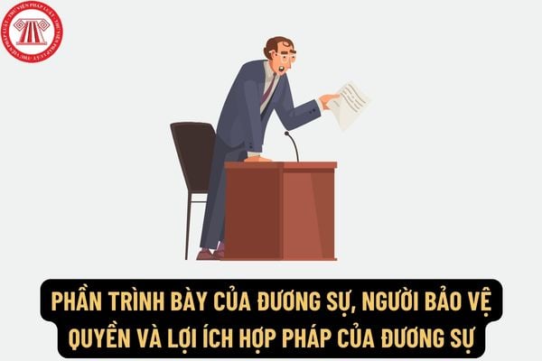 Phần trình bày của đương sự, người bảo vệ quyền và lợi ích hợp pháp của đương sự tại phiên tòa sơ thẩm như thế nào?