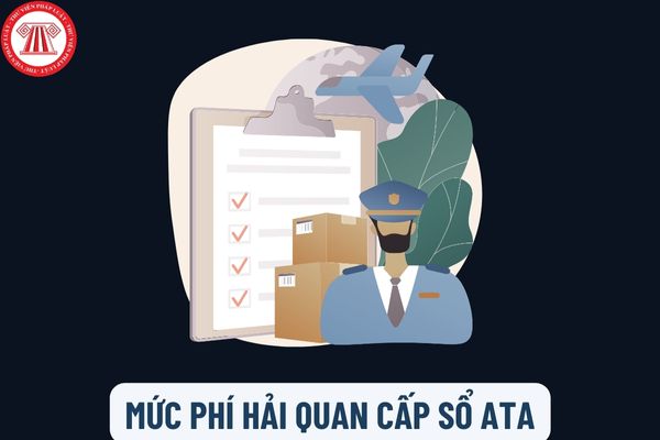 Mức phí hải quan cấp sổ ATA hiện nay là bao nhiêu? Trong việc hoàn trả số ATA VCCI có nhiệm vụ như thế nào?