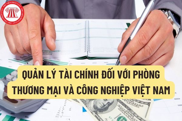 Nguyên tắc quản lý tài chính đối với Phòng Thương mại và Công nghiệp Việt Nam được quy định như thế nào?