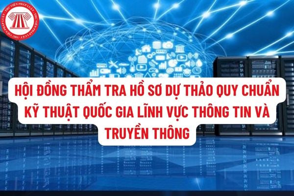 Hội đồng thẩm tra Hồ sơ dự thảo quy chuẩn kỹ thuật quốc gia lĩnh vực thông tin và truyền thông làm việc dựa trên nguyên tắc gì?