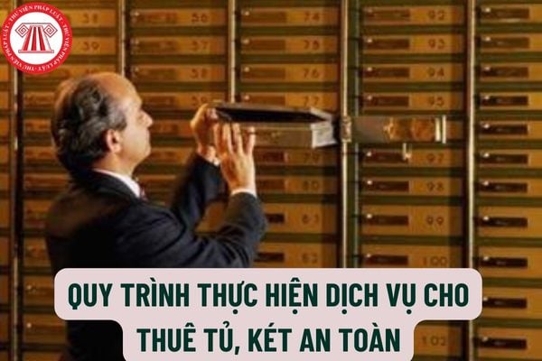 Quy trình thực hiện dịch vụ cho thuê tủ, két an toàn như thế nào? Xử lý các trường hợp phát sinh trong quá trình thực hiện dịch vụ cho thuê tủ, két an toàn?