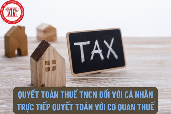 Hồ sơ quyết toán thuế TNCN đối với cá nhân trực tiếp quyết toán với cơ quan thuế gồm những gì?
