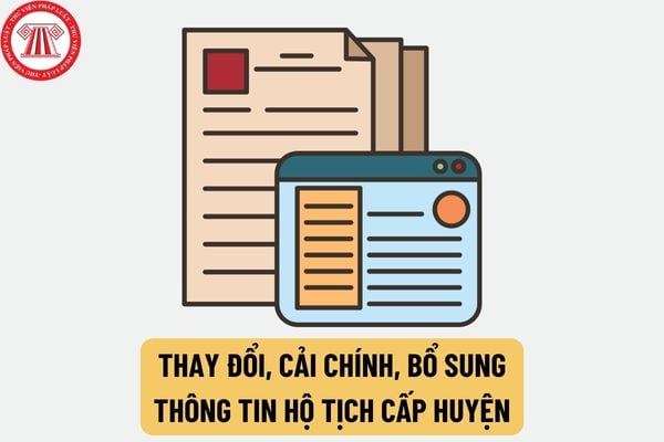 Thủ tục thay đổi, cải chính, bổ sung thông tin hộ tịch cấp huyện khi bỏ sổ hộ khẩu như thế nào?