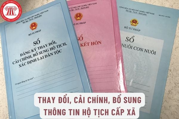 Thủ tục thay đổi, cải chính, bổ sung thông tin hộ tịch cấp xã khi bỏ sổ hộ khẩu như thế nào?