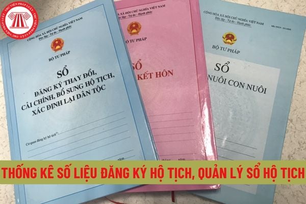 Thống kê số liệu đăng ký hộ tịch, quản lý Sổ hộ tịch được quy định như thế nào? Sao lưu, phục hồi, bảo đảm an toàn Cơ sở dữ liệu hộ tịch điện tử như thế nào?