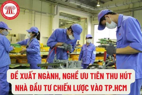 Đề xuất ngành, nghề ưu tiên thu hút nhà đầu tư chiến lược vào Thành phố Hồ Chí Minh, mức thuế TNDN 5% đối với nhà đầu tư chiến lược?