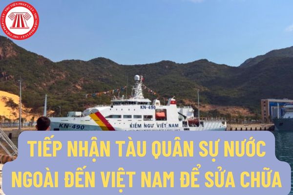 Hồ sơ đề nghị cho phép tiếp nhận tàu quân sự nước ngoài đến Việt Nam để sửa chữa gồm những gì?