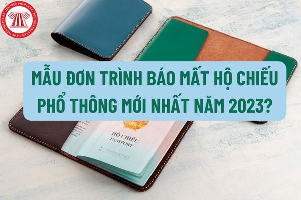 Mẫu Đơn trình báo mất hộ chiếu phổ thông mới nhất năm 2023? Giấy tờ liên quan đến việc cấp hộ chiếu phổ thông ở trong nước gồm những gì?