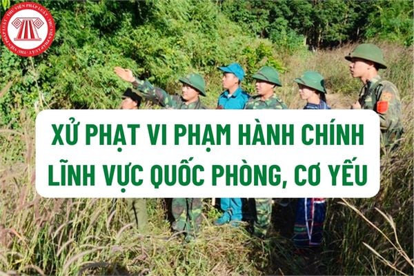 Thông tư 07/2023/BQP: Hướng dẫn xử phạt vi phạm hành chính lĩnh vực quốc phòng, cơ yếu, bảo vệ biên giới, biển, đảo, thềm lục địa?