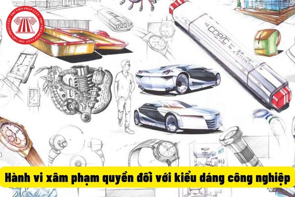 Hành vi xâm phạm quyền đối với kiểu dáng công nghiệp