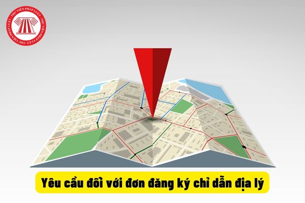 Yêu cầu đối với đơn đăng ký chỉ dẫn địa lý