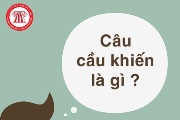 Câu cầu khiến là gì? Ví dụ câu cầu khiến? Tác dụng của câu cầu khiến? Dấu hiệu nhận biết câu cầu khiến? Mục tiêu của giáo dục phổ thông?