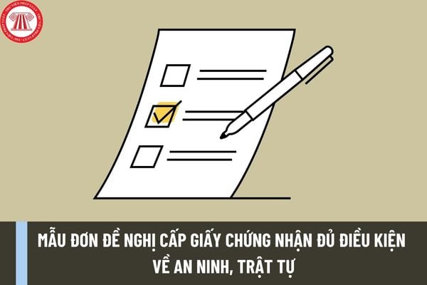 Mẫu đơn đề nghị cấp Giấy chứng nhận đủ điều kiện về an ninh, trật tự cho doanh nghiệp khách sạn mới nhất 2023? 