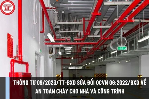 Thông tư 09/2023/TT-BXD sửa đổi QCVN 06:2022/BXD về an toàn cháy cho nhà và công trình ra sao?