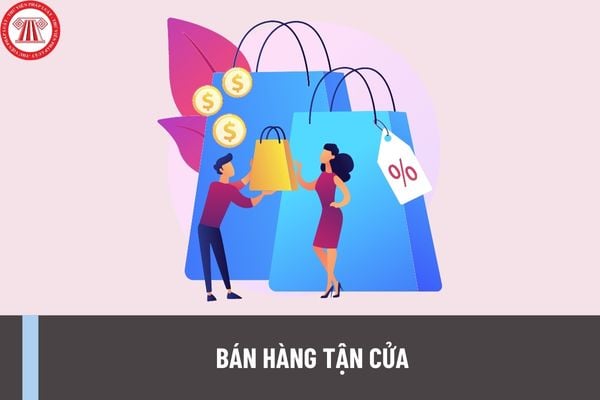 Bán hàng tận cửa là gì? Từ ngày 1/7/2024 hợp đồng bán hàng tận cửa phải được lập thành văn bản đúng không?