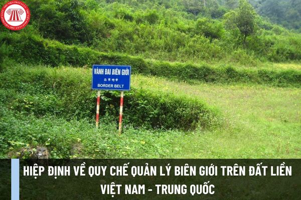 Hiệp định về quy chế quản lý biên giới trên đất liền Việt Nam - Trung Quốc có bao nhiêu phụ lục?
