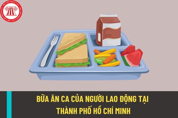 Thỏa thuận xây dựng thỏa ước lao động tập thể có nội dung bữa ăn ca của người lao động tại Thành phố Hồ Chí Minh thấp nhất là 20.000 đồng?