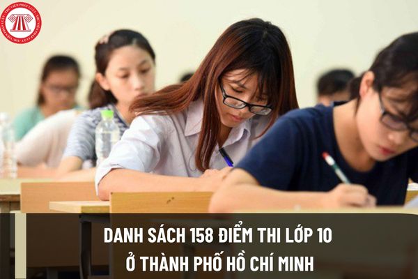 Công bố danh sách 158 điểm thi lớp 10 ở Thành phố Hồ Chí Minh? Hồ sơ nhập học của học sinh lớp 10 bao gồm những tài liệu nào?