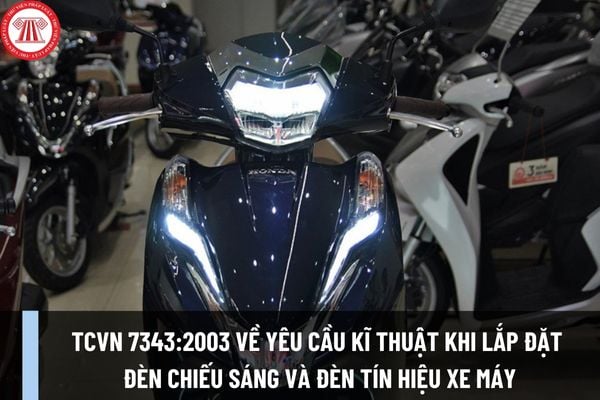 TCVN 7343:2003 về yêu cầu kĩ thuật khi lắp đặt đèn chiếu sáng và đèn tín hiệu xe máy như thế nào? 