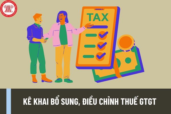 Hướng dẫn kê khai bổ sung điều chỉnh thuế GTGT đối với hóa đơn được điều chỉnh, thay thế ra sao?