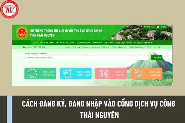 Cách đăng ký, đăng nhập vào Cổng dịch vụ công Thái Nguyên? Hướng dẫn các bước thực hiện chi tiết?