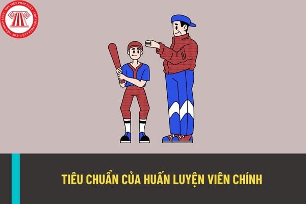 Thay đổi tiêu chuẩn về trình độ đào tạo, bồi dưỡng của huấn luyện viên chính trong thời gian sắp tới?