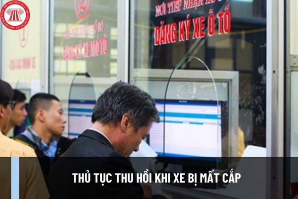 Thủ tục thu hồi khi xe bị mất cắp theo Thông tư 24/2023/TT-BCA ra sao? Hồ sơ thu hồi gồm những gì?