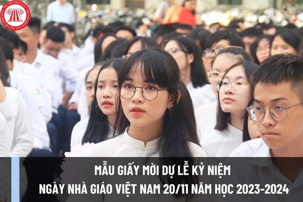 Mẫu giấy mời dự Lễ kỷ niệm ngày Nhà giáo Việt Nam 20/11 năm học 2023-2024 đẹp, ngắn gọn? Tải giấy mời ở đâu?