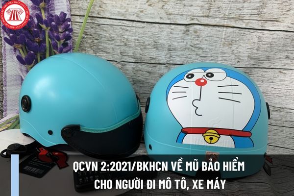 Quy chuẩn Quốc gia QCVN 2:2021/BKHCN về mũ bảo hiểm cho người đi mô tô, xe máy mới nhất như thế nào?