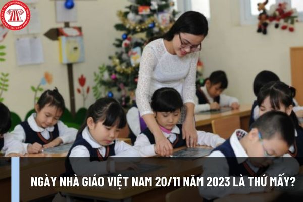Ngày nhà giáo Việt Nam 20/11 năm 2023 rơi vào thứ mấy? Học sinh có được nghỉ vào ngày nhà giáo Việt Nam 20/11 không?