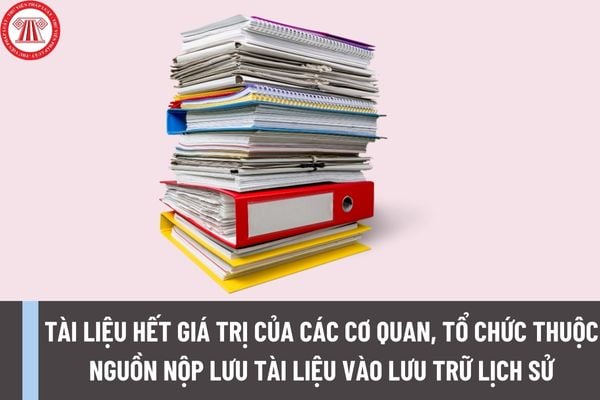 Thủ tục thẩm tra tài liệu hết giá trị của các cơ quan, tổ chức thuộc nguồn nộp lưu tài liệu vào Lưu trữ lịch sử thực hiện như thế nào?