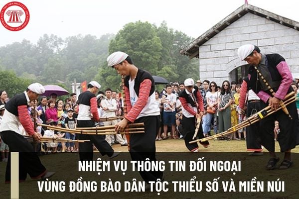 Nhiệm vụ thông tin đối ngoại vùng đồng bào dân tộc thiểu số và miền núi theo quy định hiện nay gồm những gì?