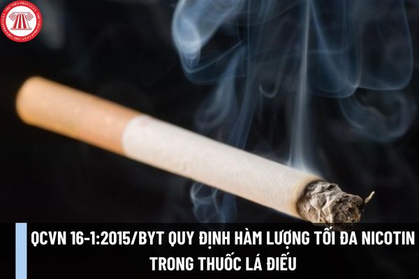 QCVN 16-1:2015/BYT quy định hàm lượng tối đa Nicotin trong thuốc lá điếu? Cảnh báo sức khỏe trên bao bì thuốc lá điếu phải tuân thủ quy định nào?