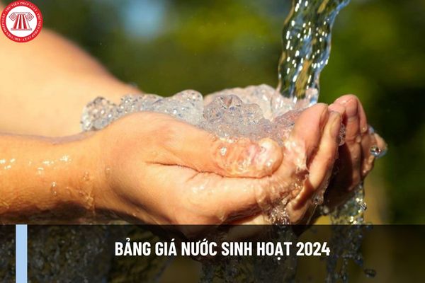Bảng giá nước sinh hoạt 2024? Giá nước được tính dựa trên những nguyên tắc nào theo quy định hiện nay?
