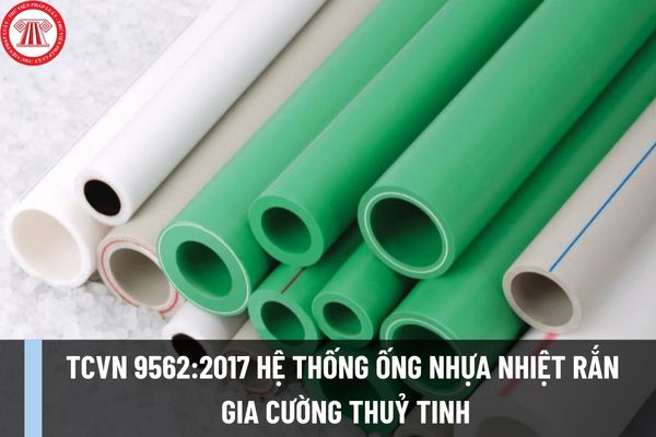 TCVN 9562:2017 Hệ thống ống nhựa nhiệt rắn gia cường thuỷ tinh (GRP) trên cơ sở nhựa polyeste không no (UP) như thế nào?