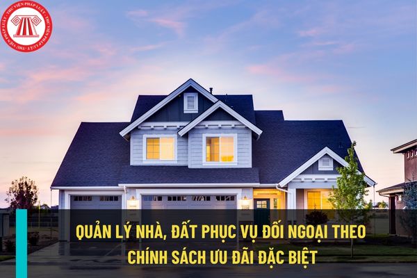 Quản lý nhà đất phục vụ đối ngoại áp dụng với đối tượng được thuê nhà đất theo chính sách ưu đãi đặc biệt như thế nào?